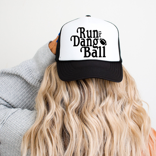 Run The Dang Ball Trucker Hat